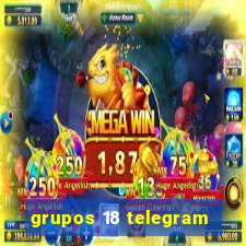 grupos 18 telegram